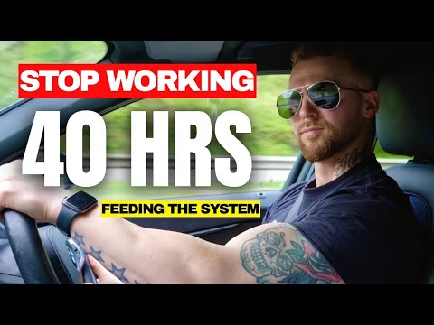 Why Working 40 Hours a Week is a JOKE & STUPID