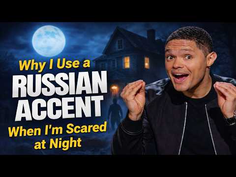 Trevor Noah: Why I Use a Russian Accent When I’m Scared at Night