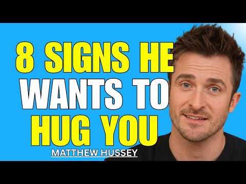 8 Hidden Body Language Signs He Wants to Hug You (But Won’t Admit It) | Matthew Hussey