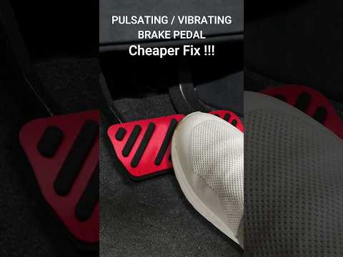 Pulsating Brake Pedal - Cheaper Fix