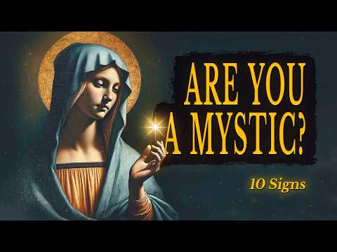 What is a Mystic? (10 Clear Signs You Are a Mystic)