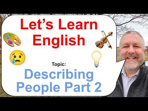 Let's Learn English! Topic: Describing People Part 2! 😢🎻🎨