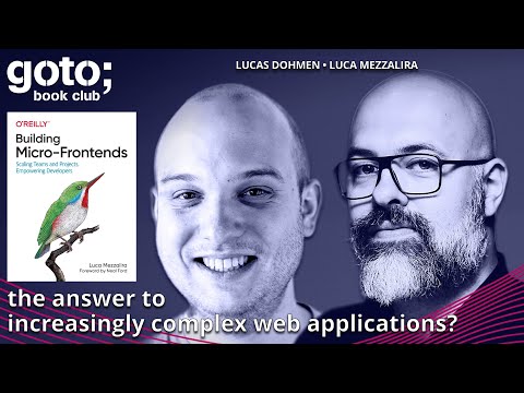 Building Micro-Frontends • Luca Mezzalira & Lucas Dohmen • GOTO 2022