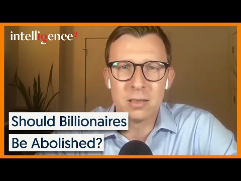 The Abolishment of Billionaires: Weighing the Pros and Cons | Intelligence Squared