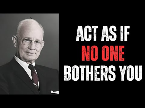 Learn to Act As if nothing and no one bothers you | Napoleon Hill