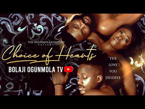 CHOICE OF HEART (LOVE OR LOYALTY)- MICHAEL DAPPA, BOLAJI OGUNMOLA, ASA’AH SAMUEL