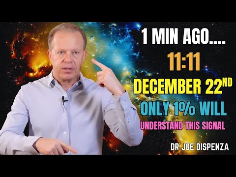 1 Minute Ago: 11:11 Appeared on December 22 β Only 1% Will Understand This Signal | Dr. Joe Dispenza