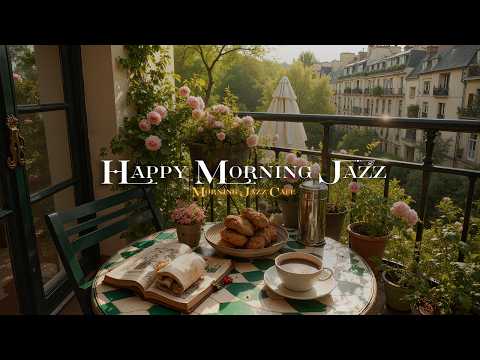 Paris Breakfast Balcony ☀️ Gentle Jazz Music to Begin Your Day With Intention