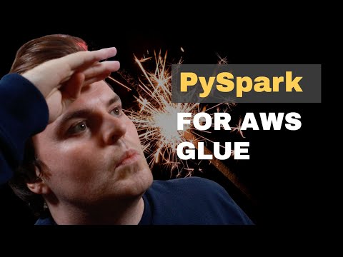 PySpark For AWS Glue Tutorial [FULL COURSE in 100min]