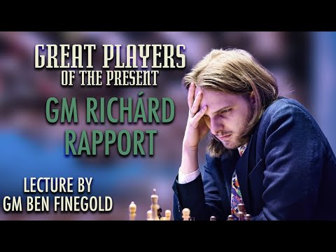 Great Players of the Present: GM Richárd Rapport