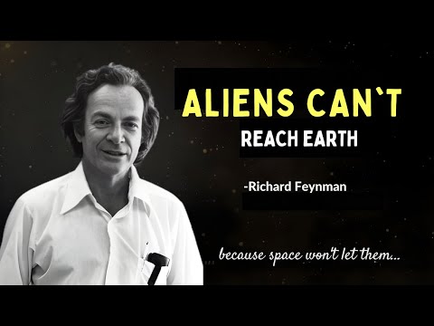 Richard Feynman: Why It’s Physically IMPOSSIBLE for Aliens to Ever Reach Earth