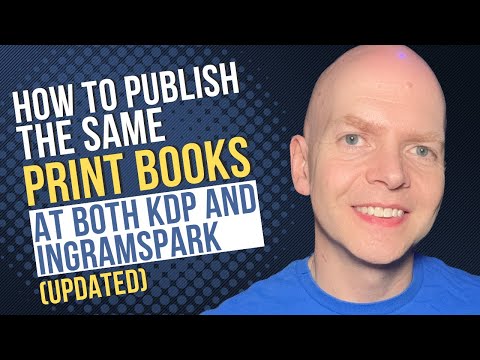 How to Publish the Same Print Book at Both KDP and IngramSpark (Updated!)