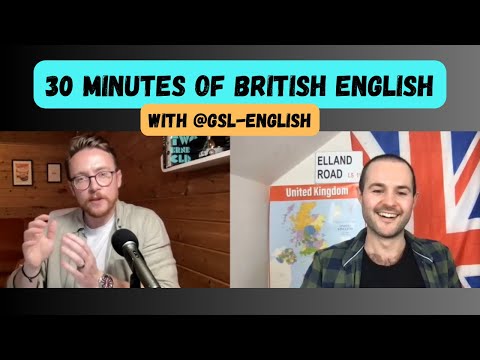 A 30-minute British English Conversation with @gsl-english