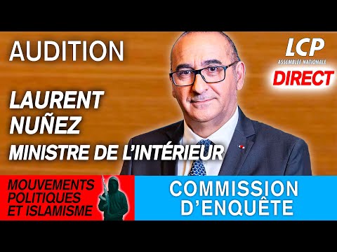 [DIRECT] Laurent Nuñez est auditionné sur les liens entre mouvements politiques et islamisme