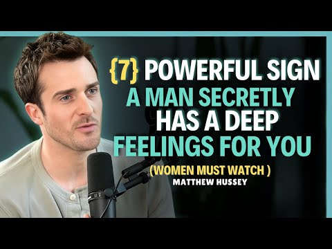 7 Powerful Signs a Man Secretly Has Deep Feelings for You...|| Matthew Hussey || Dating Advice