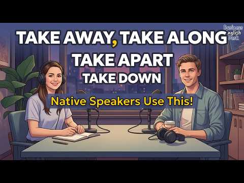 Master Take Away, Take Along, Take Apart & Take Down Like a Native! | Daily English