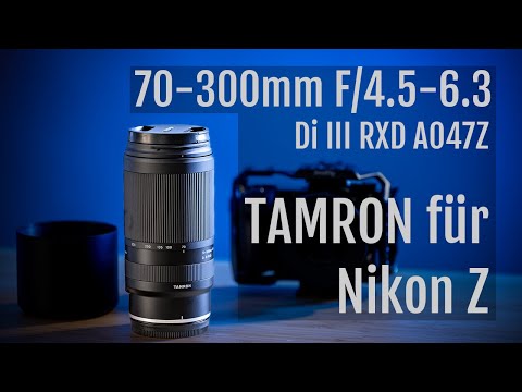 Review – TAMRON 70-300mm F/4.5-6.3 Di III RXD A047Z für Nikon Z – Test – Objektivtest [Deutsch]