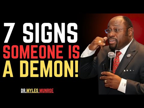 7 Signs Someone in Your Life is Under Demonic Influence | Are You Aware?-BY DR.MYLES MUNROE