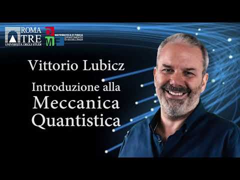Introduzione alla Fisica quantistica - parte 1 | Vittorio Lubicz