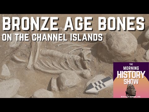 Bronze Age Bones on the Channel Islands | The Morning History Show No. 1