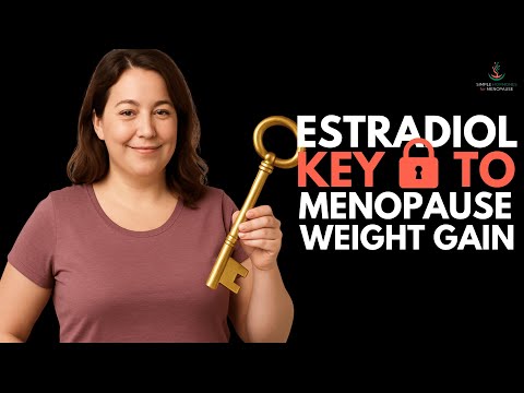 Why Am I Gaining Weight After Menopause? (It's Estradiol)