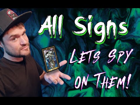 All Signs - Lets Spy on Them - What are they thinking, What are they hiding?