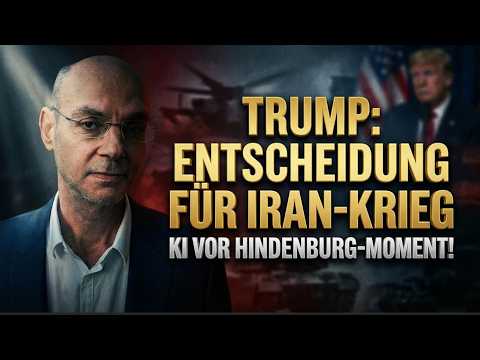 Trump: Entscheidung für Iran-Krieg - KI vor Hindenburg-Moment! Videoausblick