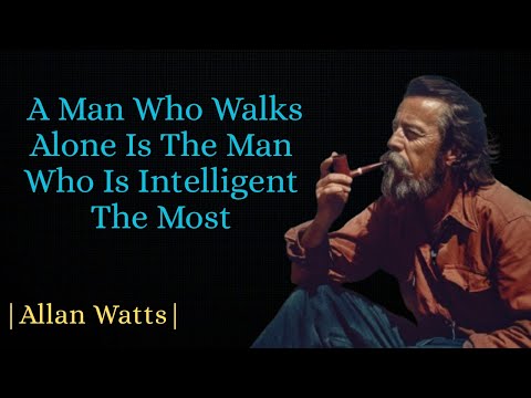 "Alan Watts: The Profound Intelligence of the Man Who Walks Alone"