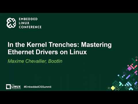 In the Kernel Trenches: Mastering Ethernet Drivers on Linux - Maxime Chevallier, Bootlin