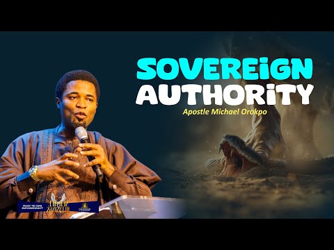 SOVEREIGN AUTHORITY - Apostle Michael Orokpo