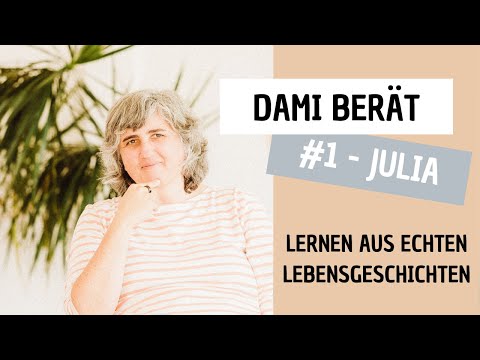 Dami berät - #1 Julia - Vom Gefühl, immer verantwortlich zu sein