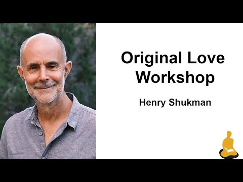 Original Love Workshop with Henry Shukman