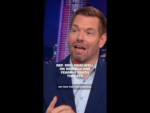 Rep. Eric Swalwell say Republicans fear for personal safety