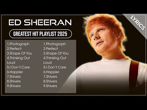 ED SHEERAN Best Songs Playlist 2025 (Lyrics)