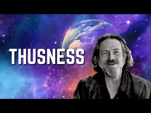 Alan Watts | THUSNESS | Full Lecture