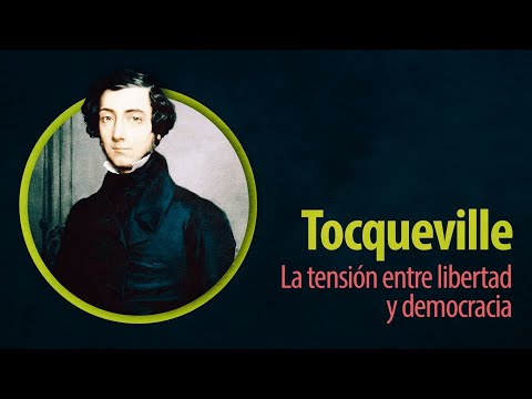 Tocqueville, la tensión entre libertad y democracia | Enrique Aguilar