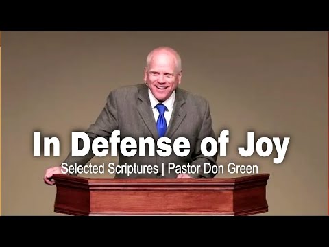 In Defense of Joy (Selected Scriptures) Pastor Don Green