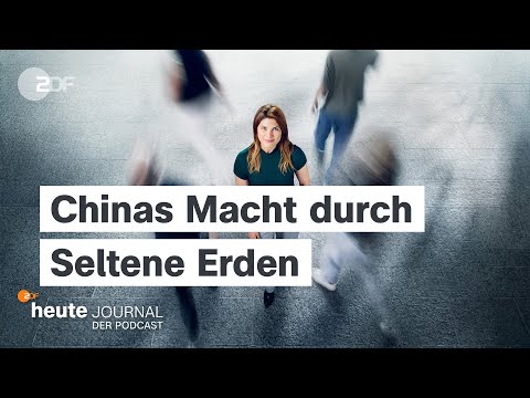 "heute journal - the podcast" - China's power through rare earths