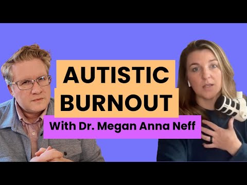 Understanding Autistic Burnout with Dr. Megan Anna Neff