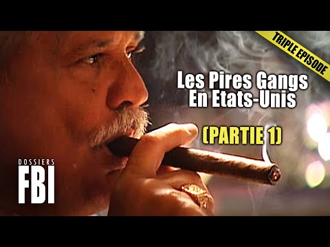 Les Pires Gangs En Etats-Unis (Partie 1) | TRIPLE EPISODE | Dossiers FBI
