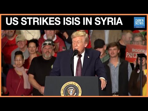 US Hit ISIS in Syria in 'Massive Strike', Trump says at North Carolina Rally | Dawn News English