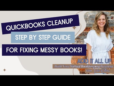 QuickBooks Clean-Up: Step-by-Step Guide for Fixing Messy Books