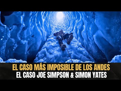 El Caso Más Milagroso de los Andes – El Caso Joe Simpson & Simon Yates