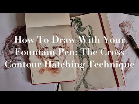 How To Draw With Your Fountain Pen: The Cross Contour Hatching Technique