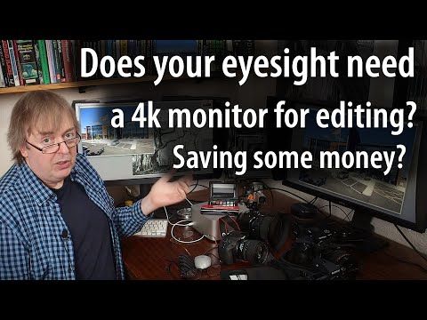 So, does you eyesight warrant a 4k monitor for editing. Monitor size, resolution and your eyesight.
