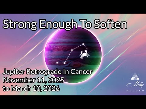 Strong Enough To Soften ~ Jupiter Retrograde in Cancer ~ 2025 Astrology
