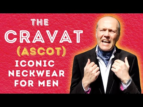 WEARING A CRAVAT OR ASCOT CAN REALLY BOOST YOUR STYLE - WHY NOT GIVE IT A TRY?