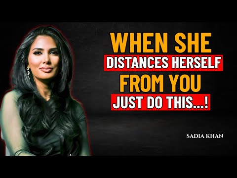 When A Woman Distances Herself From You And Ignore | Sadia Khan |