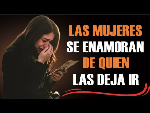 Por eso las mujeres se enamoran de los hombres que las dejan ir