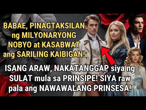 BABAENG NILOKO ng MILYONARYONG NOBYO, PRINSESA PALA!